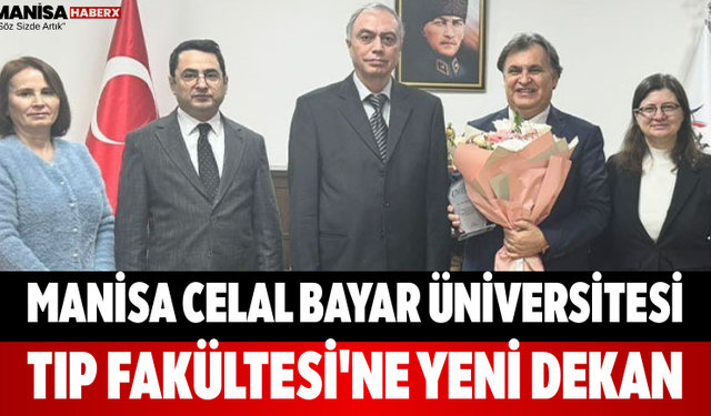 Manisa Celal Bayar Üniversitesi Tıp Fakültesi'ne Yeni Dekan