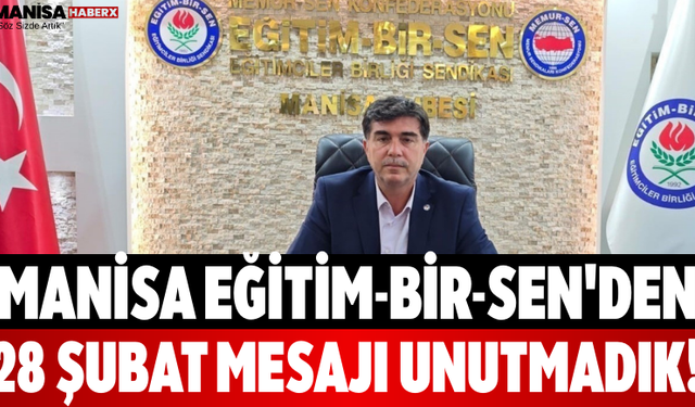 Manisa Eğitim-Bir-Sen'den 28 Şubat Mesajı Unutmadık!