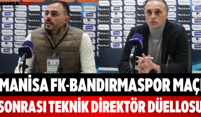 Manisa FK-Bandırmaspor Maçı Sonrası Teknik Direktör Düellosu