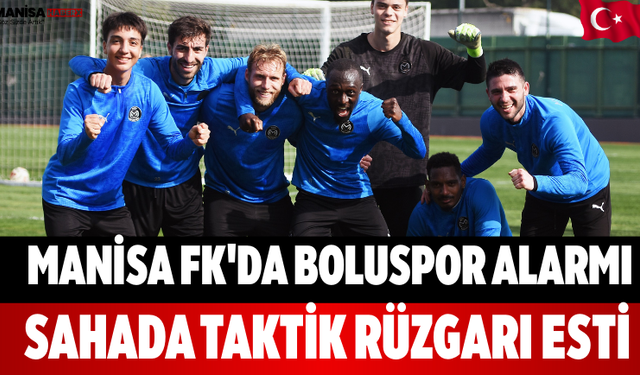 Manisa FK'da Boluspor Alarmı Sahada Taktik Rüzgarı Esti