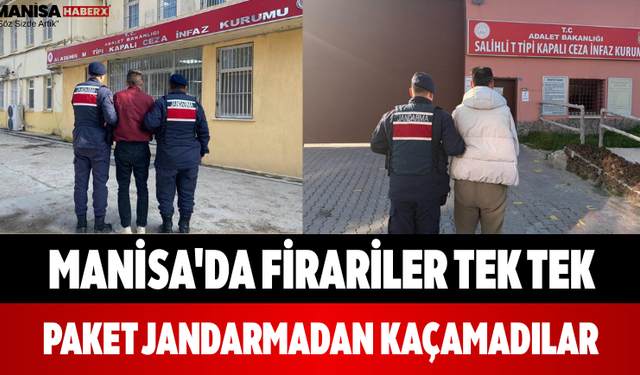Manisa'da Firariler Tek Tek Paket Jandarmadan Kaçamadılar