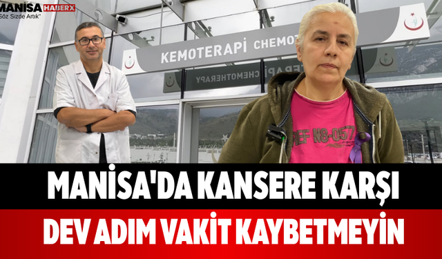 Manisa'da Kansere Karşı Dev Adım Vakit Kaybetmeyin