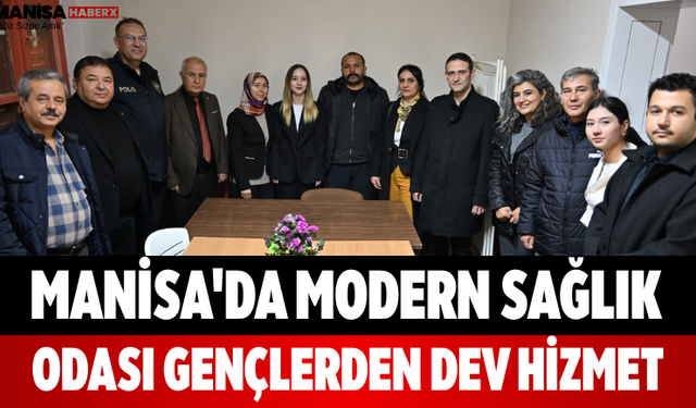 Manisa'da Modern Sağlık Odası Gençlerden Dev Hizmet