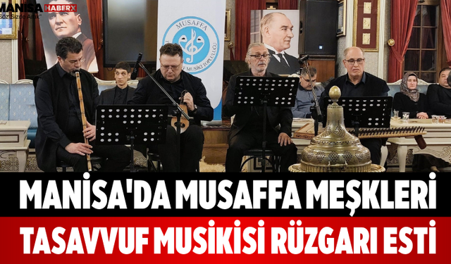 Manisa'da Musaffa Meşkleri Tasavvuf Musikisi Rüzgarı Esti