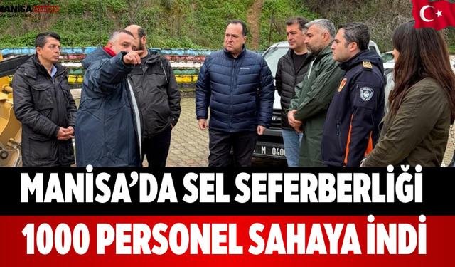 Manisa’da Sel Seferberliği! 1000 Personel Sahaya İndi