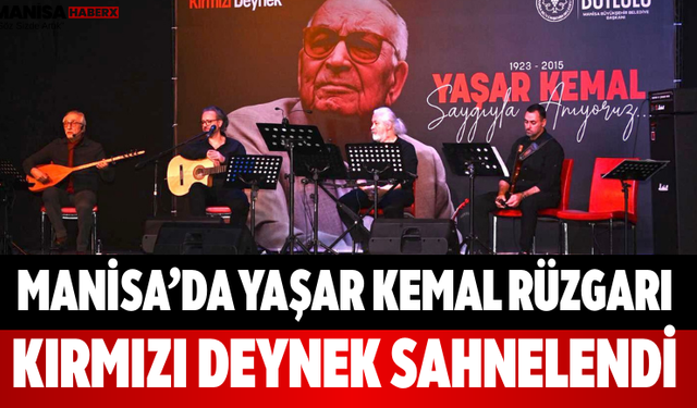 Manisa’da Yaşar Kemal Rüzgarı Kırmızı Deynek Sahnelendi