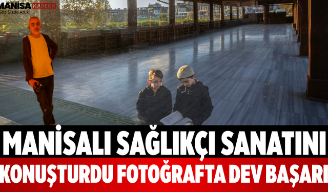 Manisalı Sağlıkçı Sanatını Konuşturdu Fotoğrafta Dev Başarı