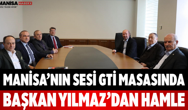 Manisa’nın Sesi GTİ Masasında Başkan Yılmaz’dan Hamle