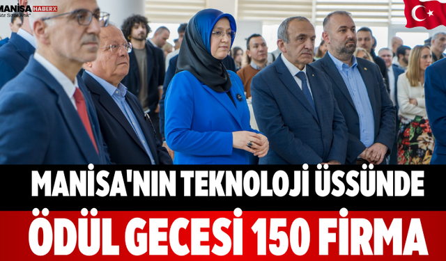 Manisa'nın Teknoloji Üssünde Ödül Gecesi 150 Firma