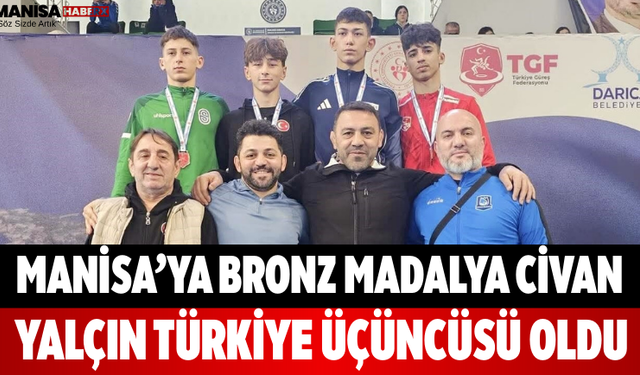Manisa’ya Bronz Madalya Civan Yalçın Türkiye Üçüncüsü Oldu