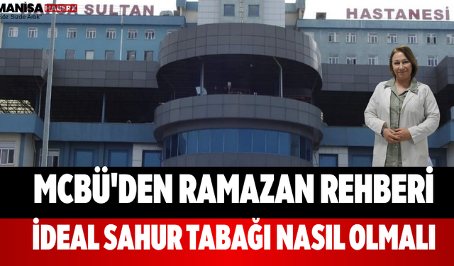 MCBÜ'den Ramazan Rehberi İdeal Sahur Tabağı Nasıl Olmalı