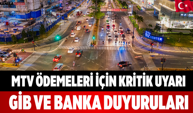 MTV Ödemeleri İçin Kritik Uyarı GİB ve Banka Duyuruları