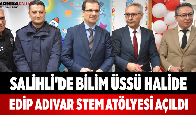 Salihli'de Bilim Üssü Halide Edip Adıvar STEM Atölyesi