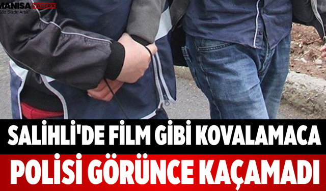 Salihli'de Film Gibi Kovalamaca Polisi Görünce Kaçamadı