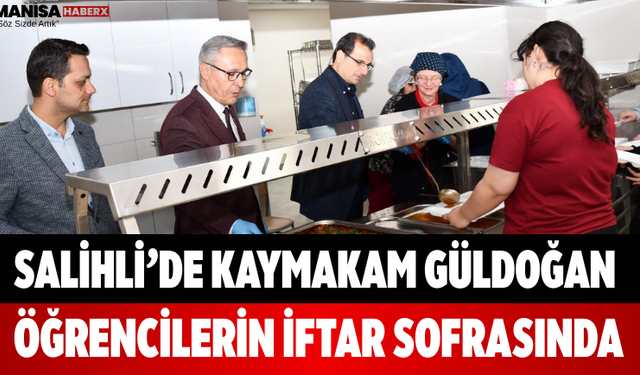 Salihli’de Kaymakam Güldoğan Öğrencilerin İftar Sofrasında