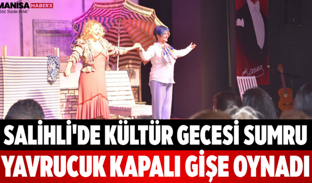 Salihli'de Kültür Gecesi Sumru Yavrucuk Kapalı Gişe Oynadı