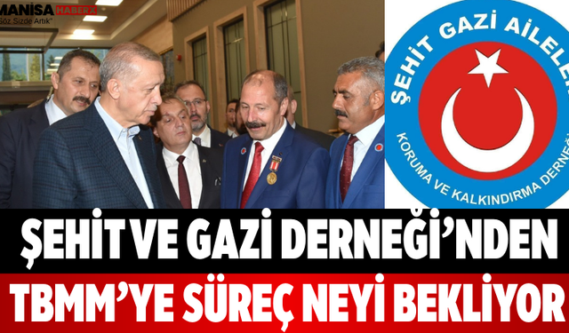 Şehit ve Gazi Derneği’nden TBMM’ye Süreç Neyi Bekliyor