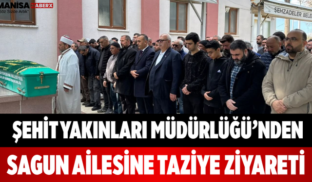 Şehit Yakınları Müdürlüğü’nden Sagun Ailesine Taziye Ziyareti