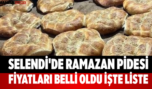 Selendi'de Ramazan Pidesi Fiyatları Belli Oldu İşte Liste