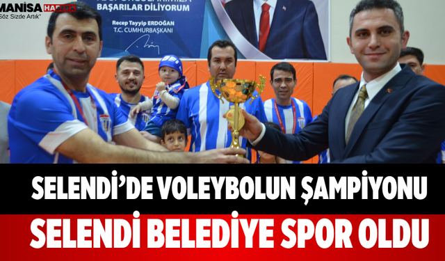 Selendi’de Voleybolun Şampiyonu Selendi Belediye Spor Oldu