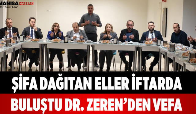 Şifa Dağıtan Eller İftarda Buluştu Dr. Zeren’den Vefa