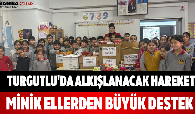 Turgutlu'da Alkışlanacak Hareket! Minik Ellerden Büyük Destek