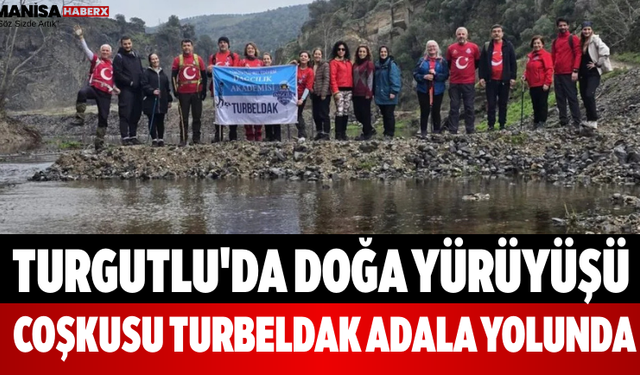 Turgutlu'da Doğa Yürüyüşü Coşkusu TURBELDAK Adala Yolunda
