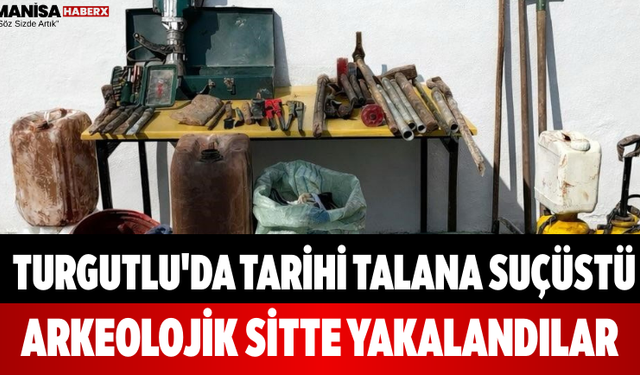 Turgutlu'da Tarihi Talana Suçüstü Arkeolojik Sitte Yakalandılar