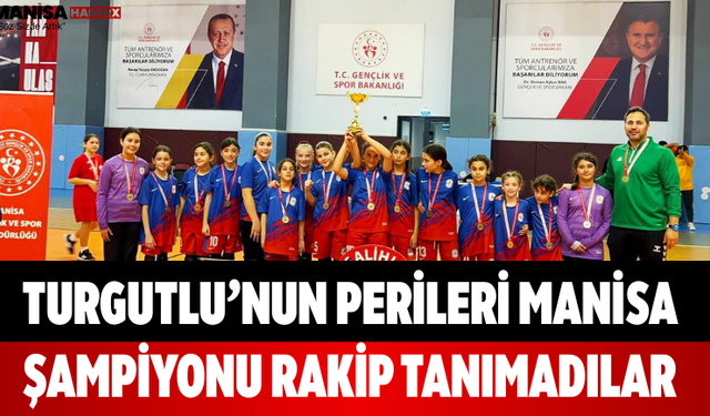 Turgutlu’nun Perileri Manisa Şampiyonu Rakip Tanımadılar