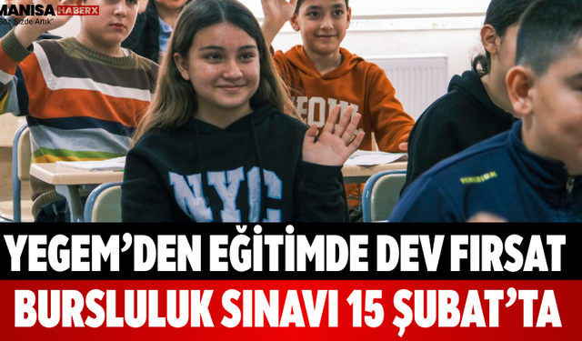 YEGEM’den Eğitimde Dev Fırsat Bursluluk Sınavı 15 Şubat’ta