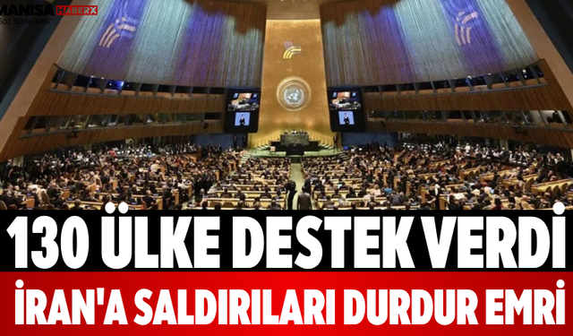 130 Ülke Destek Verdi İran'a Saldırıları Durdur Emri