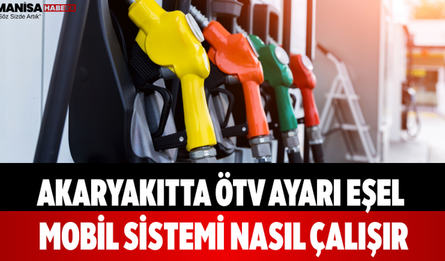 Akaryakıtta ÖTV Ayarı Eşel Mobil Sistemi Nasıl Çalışır