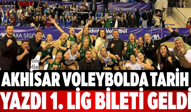 Akhisar Voleybolda Tarih Yazdı 1. Lig Bileti Geldi