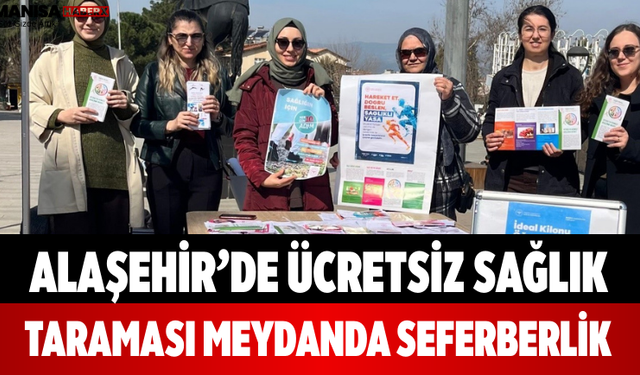 Alaşehir’de Ücretsiz Sağlık Taraması Meydanda Seferberlik