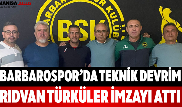 Barbarospor’da Teknik Devrim Rıdvan Türküler İmzayı Attı