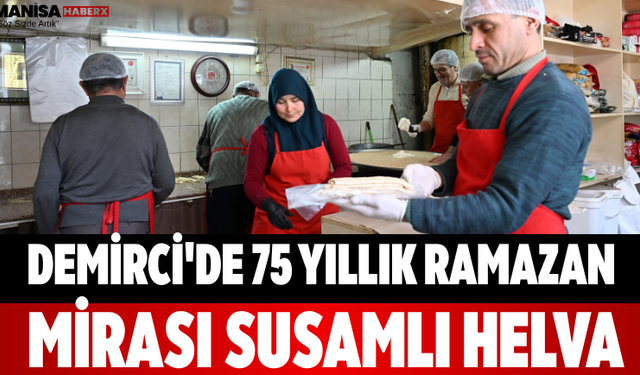 Demirci'de 75 Yıllık Ramazan Mirası Susamlı Helva
