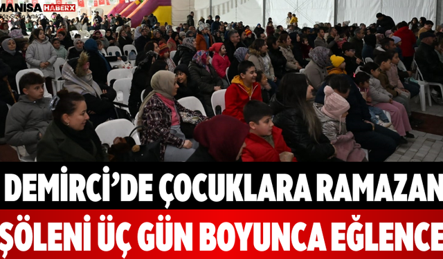 Demirci’de Çocuklara Ramazan Şöleni Üç Gün Boyunca Eğlence