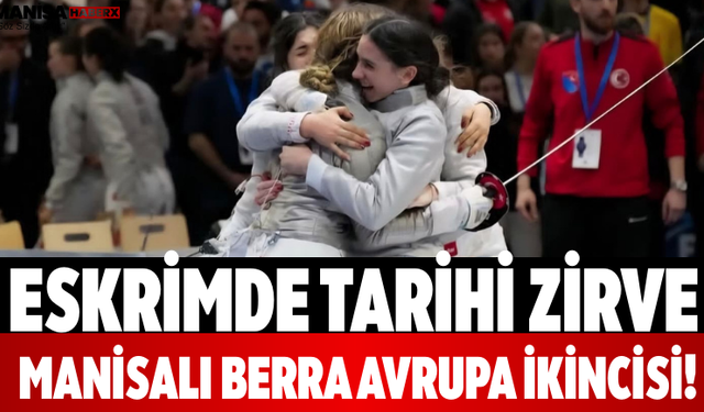 Eskrimde Tarihi Zirve Manisalı Berra Avrupa İkincisi!