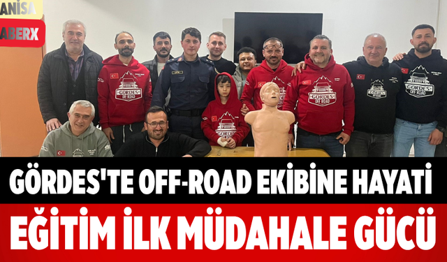 Gördes'te Off-Road Ekibine Hayati Eğitim İlk Müdahale Gücü