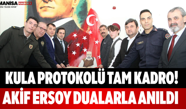 Kula Protokolü Tam Kadro! Akif Ersoy Dualarla Anıldı