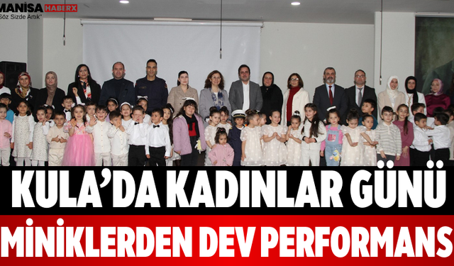 Kula’da Kadınlar Günü Miniklerden Dev Performans