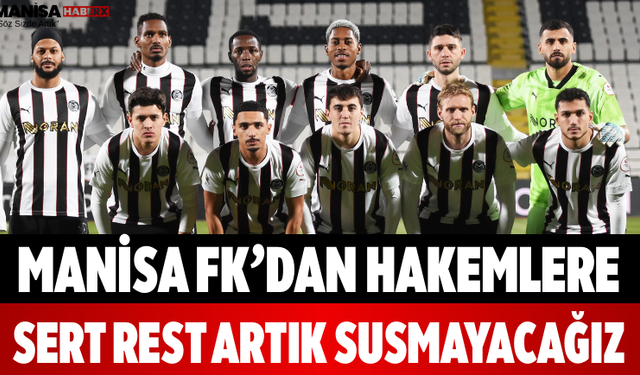 Manisa FK’dan Hakemlere Sert Rest Artık Susmayacağız