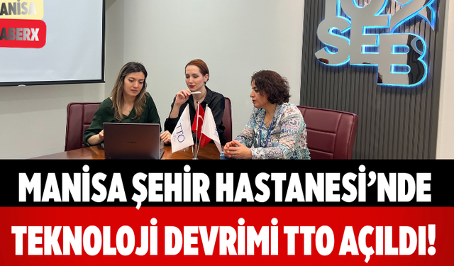 Manisa Şehir Hastanesi’nde Teknoloji Devrimi TTO Açıldı!