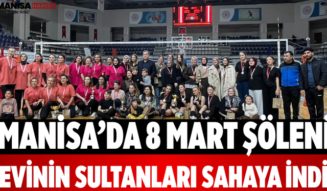 Manisa’da 8 Mart Şöleni Evinin Sultanları Sahaya İndi