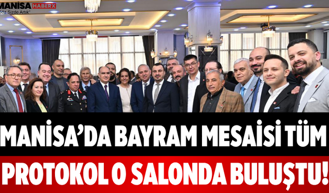 Manisa’da Bayram Mesaisi Tüm Protokol O Salonda Buluştu!