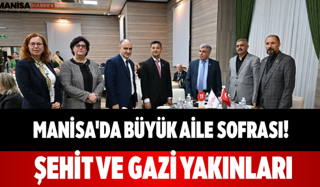 Manisa'da Büyük Aile Sofrası! Şehit ve Gazi Yakınları