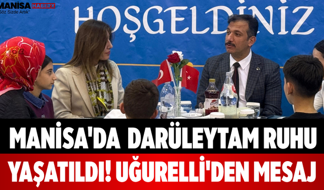 Manisa'da "Darüleytam" Ruhu Yaşatıldı! Uğurelli'den Mesaj