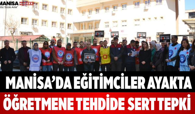 Manisa’da Eğitimciler Ayakta Öğretmene Tehdide Sert Tepki