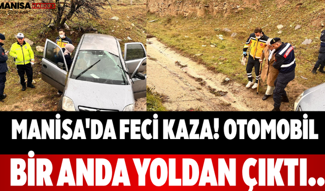 Manisa'da Feci Kaza! Otomobil Bir Anda Yoldan Çıktı...