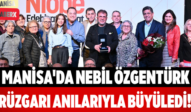 Manisa'da Nebil Özgentürk Rüzgarı Anılarıyla Büyüledi!